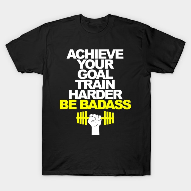 Be Strong Train Harder T-Shirt by FerMinem